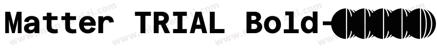 Matter TRIAL Bold字体转换